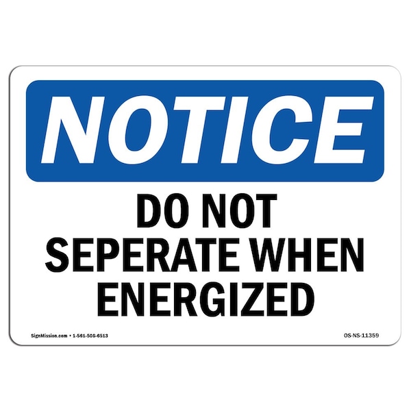 OSHA Notice Sign, 7" Height, 10" Width, Aluminum, Do Not Separate When Energized Sign, Landscape